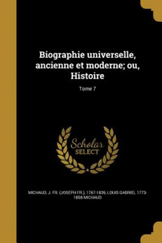 Könyv FRE-BIOGRAPHIE UNIVERSELLE ANC Louis Gabriel 1773-1858 Michaud