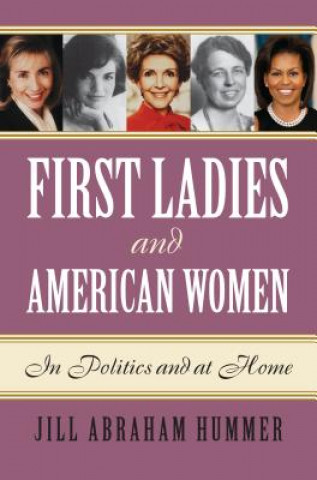 Carte First Ladies and American Women Jill Abraham Hummer