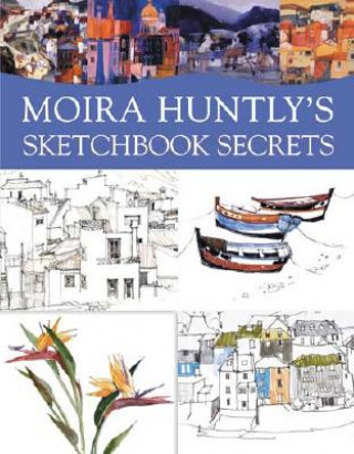 Kniha Moira Huntly's Sketchbook Secrets Moira Huntly