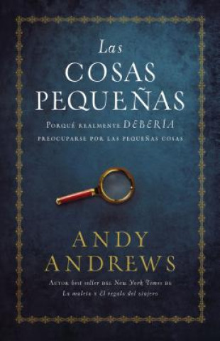 Kniha Las Cosas Peque?as: Por Qué Realmente Debería Preocuparse Por Las Peque?as Cosas Andy Andrews