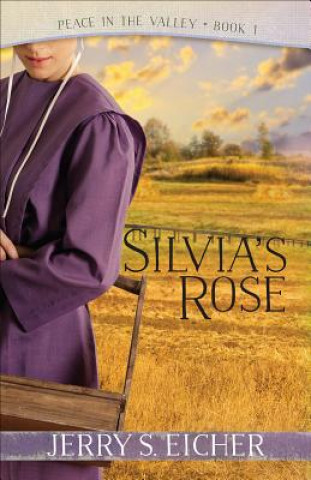 Carte Silvia's Rose: Volume 1 Jerry S. Eicher