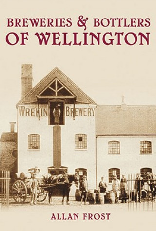 Kniha Breweries and Bottlers of Wellington Allan Frost