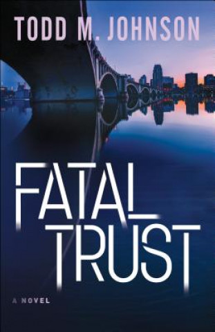Kniha Fatal Trust Todd M. Johnson