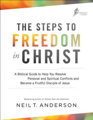 Книга Steps to Freedom in Christ Neil T. Anderson