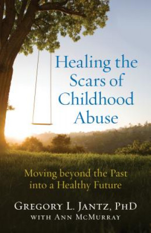 Libro Healing the Scars of Childhood Abuse Gregory L. Jantz