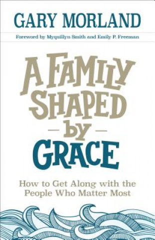 Kniha Family Shaped by Grace Gary Morland