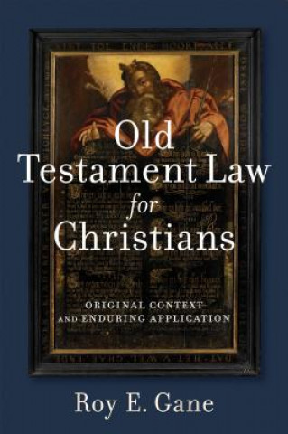 Książka Old Testament Law for Christians - Original Context and Enduring Application Roy E. Gane