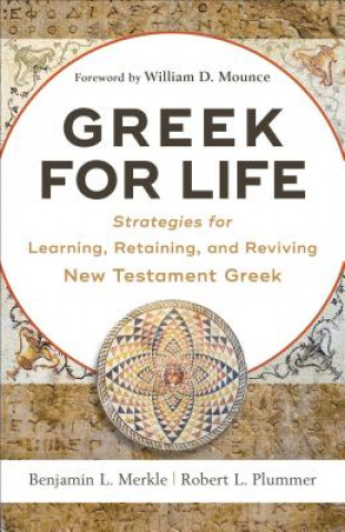 Kniha Greek for Life - Strategies for Learning, Retaining, and Reviving New Testament Greek Benjamin L. Merkle