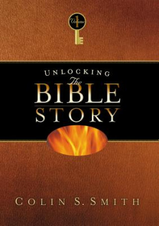 Книга Unlocking the Bible Story: Old Testament Volume 1: Volume 1 Colin S. Smith