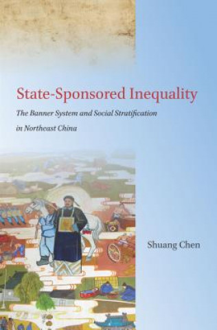 Kniha State-Sponsored Inequality Shuang Chen