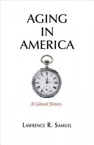 Book Aging in America Lawrence R. Samuel