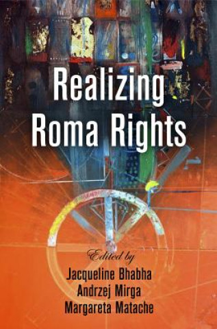 Könyv Realizing Roma Rights Jacqueline Bhabha