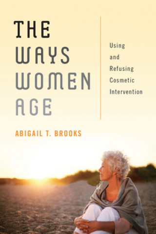 Knjiga Ways Women Age Abigail T. T. Brooks