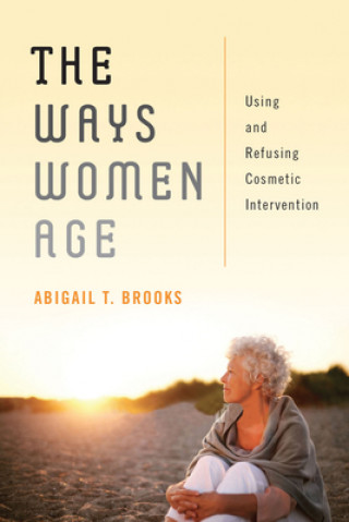 Kniha Ways Women Age Abigail T. T. Brooks