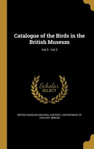 Książka CATALOGUE OF THE BIRDS IN THE British Museum (Natural History) Depart