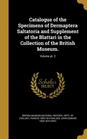 Kniha CATALOGUE OF THE SPECIMENS OF Francis 1809-1874 Walker