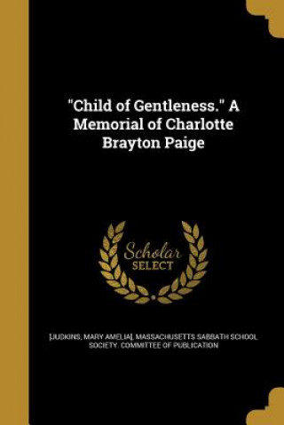 Book CHILD OF GENTLENESS A MEMORIAL Mary Amelia] [Judkins