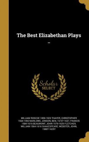 Kniha BEST ELIZABETHAN PLAYS William Roscoe 1859-1923 Thayer