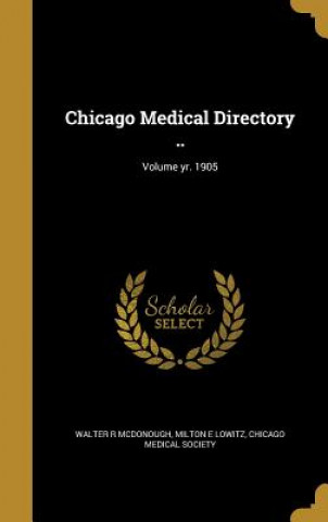 Kniha CHICAGO MEDICAL DIRECTORY VOLU Walter R. McDonough