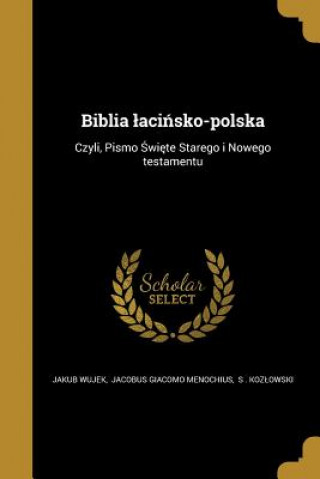 Könyv POL-BIBLIA ACI SKO-POLSKA Jacobus Giacomo Menochius Jakub Wujek