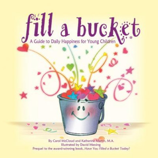 Könyv Fill A Bucket: A Guide To Daily Happiness For Young Children Carol McCloud