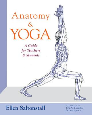 Kniha Anatomy and Yoga: A Guide for Teachers and Students Ellen Saltonstall