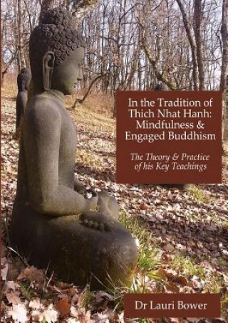 Könyv In the Tradition of Thich Nhat Hanh: Mindfulness and Engaged Buddhism Lauri Bower