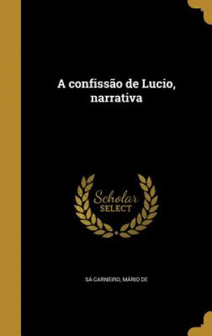 Kniha POR-A CONFISSAO DE LUCIO NARRA Mario de Sa-Carneiro