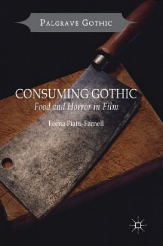 Knjiga Consuming Gothic Lorna Piatti-Farnell
