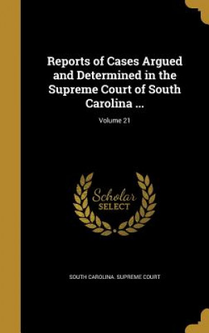 Kniha REPORTS OF CASES ARGUED & DETE South Carolina Supreme Court