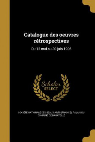 Kniha FRE-CATALOGUE DES OEUVRES RETR Societe Nationale Des Beaux-Arts (Fran