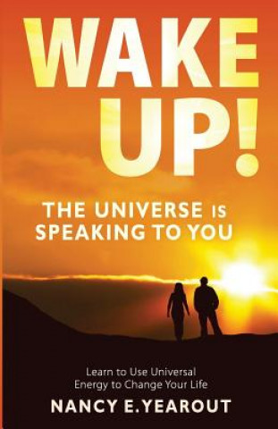 Carte Wake Up! The Universe Is Speaking To You Nancy E Yearout