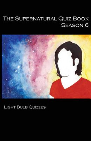 Kniha Supernatural Quiz Book Season 6 Light Bulb Quizzes