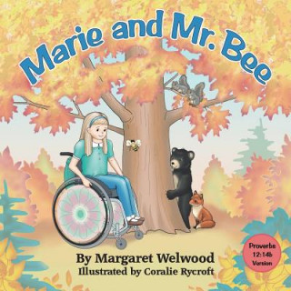 Könyv Marie and Mr. Bee (Proverbs 12:14b Version) Margaret Welwood