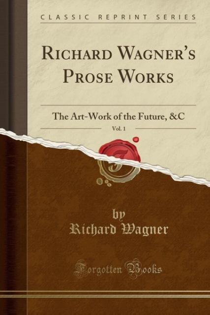 Knjiga Richard Wagner's Prose Works, Vol. 1 Richard Wagner