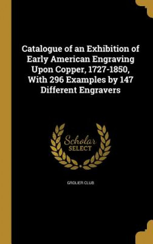 Książka CATALOGUE OF AN EXHIBITION OF Grolier Club