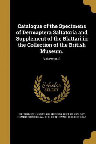 Kniha CATALOGUE OF THE SPECIMENS OF Francis 1809-1874 Walker