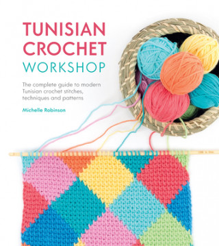 Könyv Tunisian Crochet Workshop Michelle Robinson