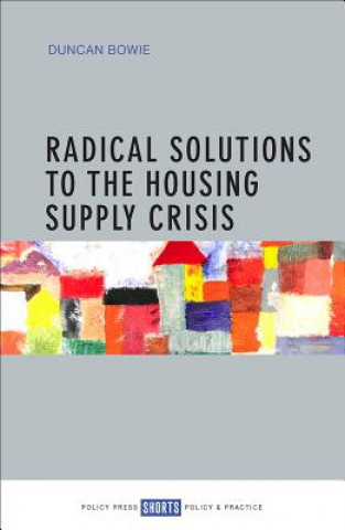 Kniha Radical Solutions to the Housing Supply Crisis Duncan Bowie