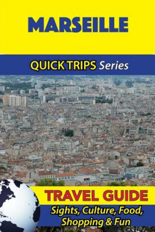 Könyv Marseille Travel Guide Quick Trips Serie Crystal Stewart