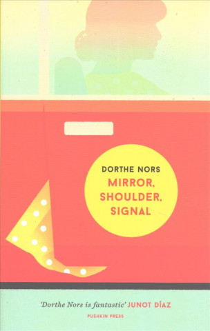 Könyv Mirror, Shoulder, Signal Dorthe Nors
