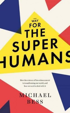 Könyv Make Way for the Superhumans Michael Bess