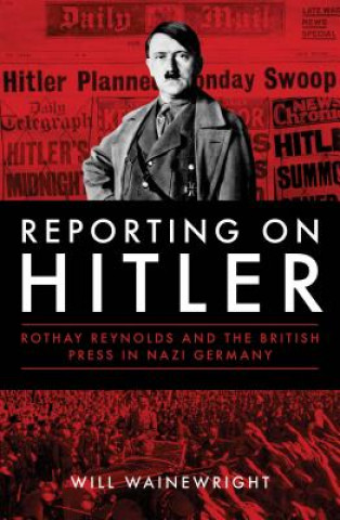 Buch Reporting on Hitler Will Wainewright