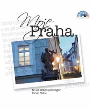 Kniha Moje Praha Miloš Schmiedberger