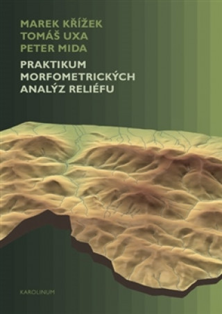 Kniha Praktikum morfometrických analýz reliéfu Marek Křížek