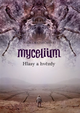 Kniha Mycelium Hlasy a hvězdy Vilma Kadlečková