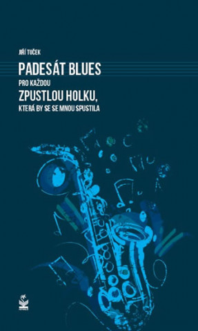 Könyv Padesát blues pro každou zpustlou holku, která by se se mnou spustila Jiří Tuček