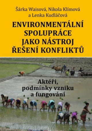 Kniha Environmentální spolupráce jako nástroj řešení konfliktů Šárka Waisová