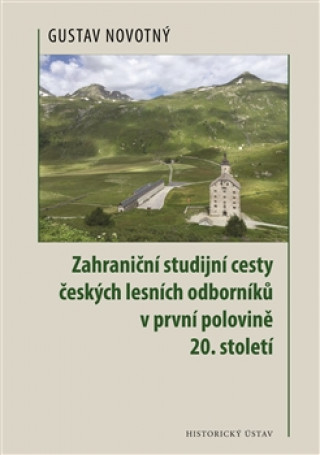 Kniha Zahraniční studijní cesty českých lesních odborníků v první polovině 20. století Gustav Novotný