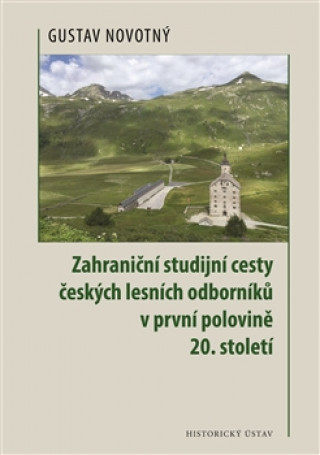 Knjiga Zahraniční studijní cesty českých lesních odborníků v první polovině 20. století Gustav Novotný